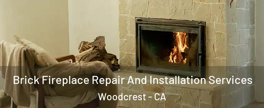  Brick Fireplace Repair And Installation Services Woodcrest - CA