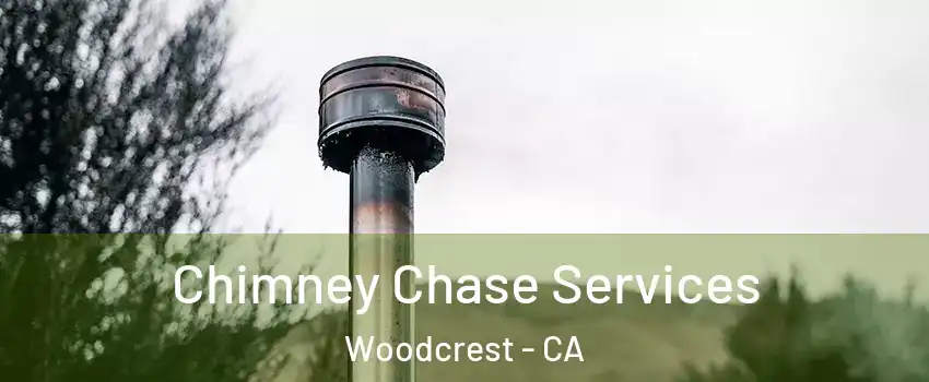  Chimney Chase Services Woodcrest - CA