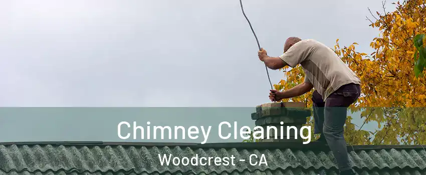  Chimney Cleaning Woodcrest - CA