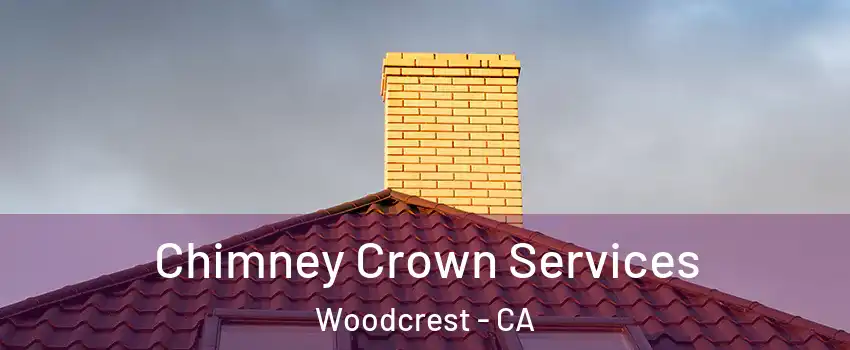  Chimney Crown Services Woodcrest - CA