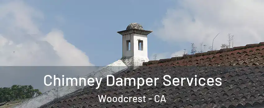  Chimney Damper Services Woodcrest - CA