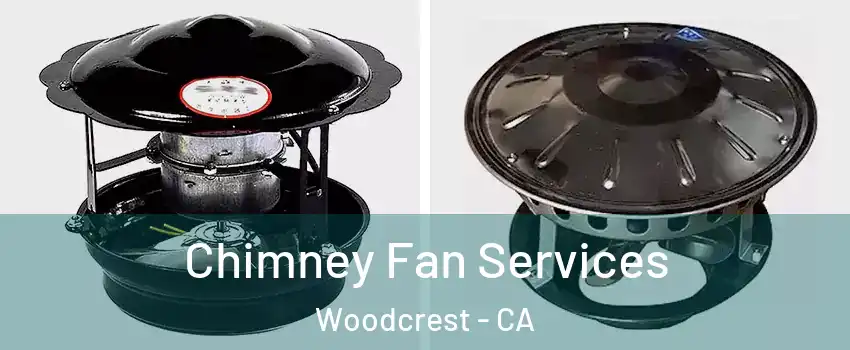  Chimney Fan Services Woodcrest - CA
