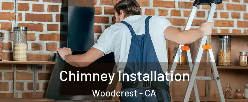  Chimney Installation Woodcrest - CA