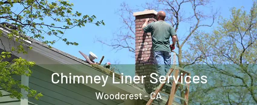  Chimney Liner Services Woodcrest - CA