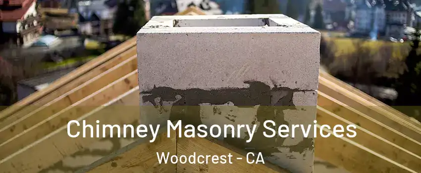  Chimney Masonry Services Woodcrest - CA