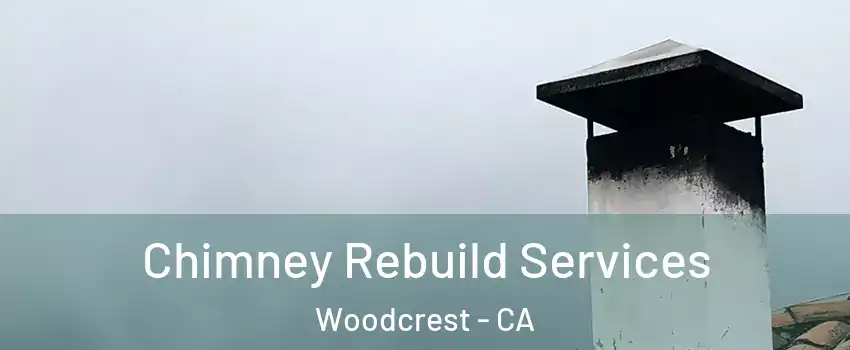  Chimney Rebuild Services Woodcrest - CA