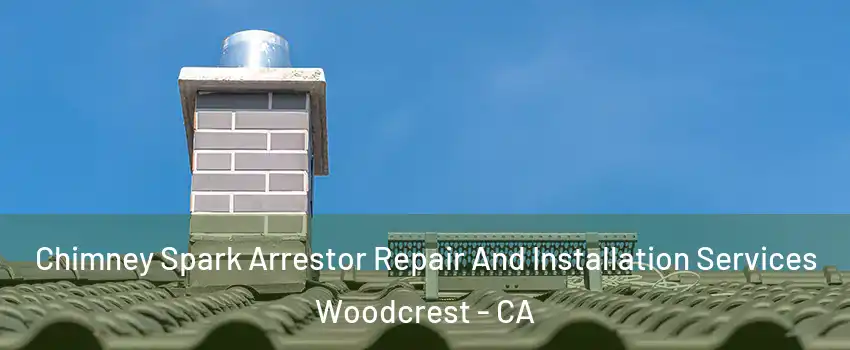  Chimney Spark Arrestor Repair And Installation Services Woodcrest - CA