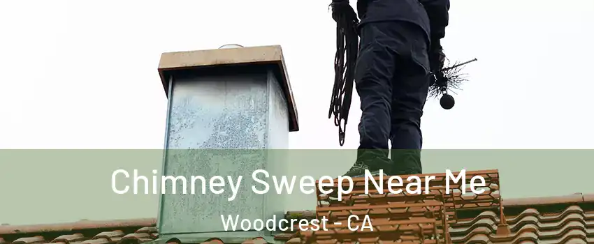  Chimney Sweep Near Me Woodcrest - CA
