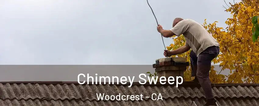  Chimney Sweep Woodcrest - CA