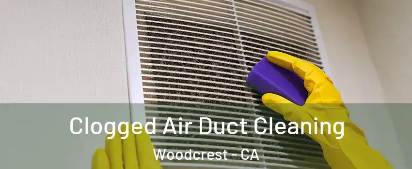  Clogged Air Duct Cleaning Woodcrest - CA