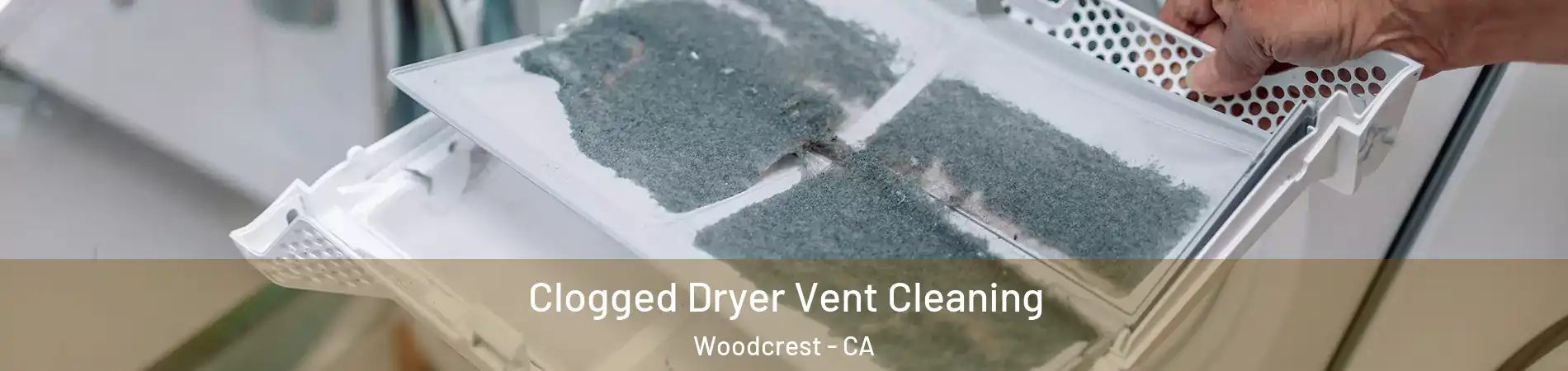  Clogged Dryer Vent Cleaning Woodcrest - CA