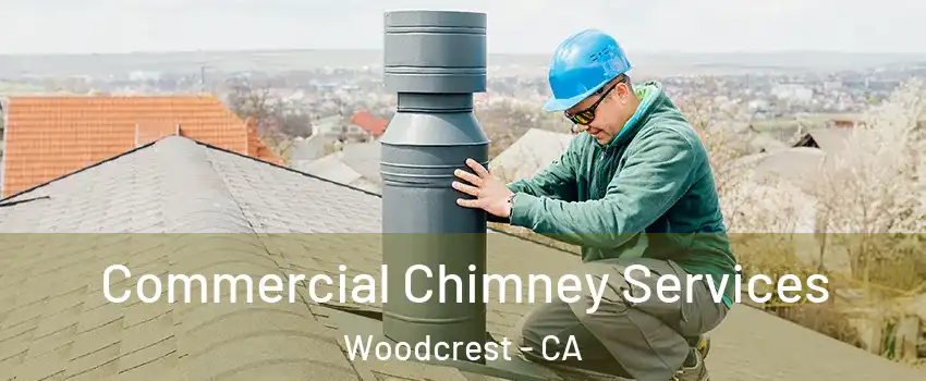  Commercial Chimney Services Woodcrest - CA