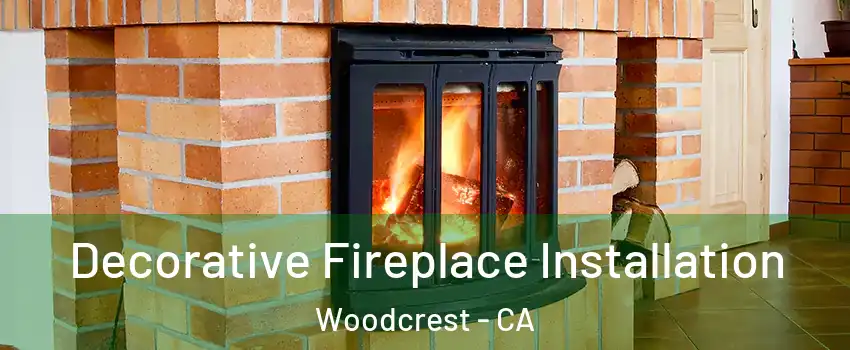  Decorative Fireplace Installation Woodcrest - CA