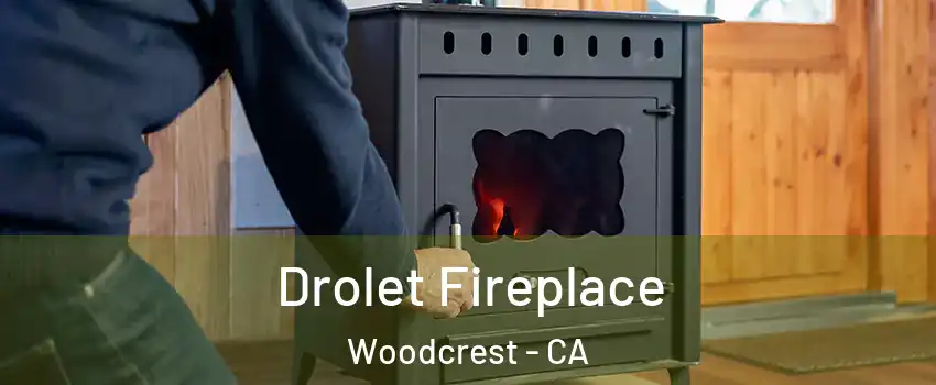  Drolet Fireplace Woodcrest - CA