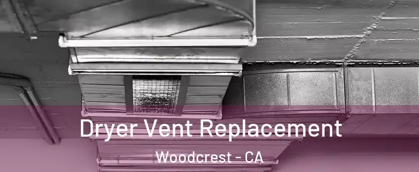  Dryer Vent Replacement Woodcrest - CA