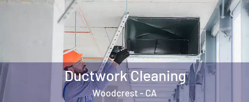  Ductwork Cleaning Woodcrest - CA