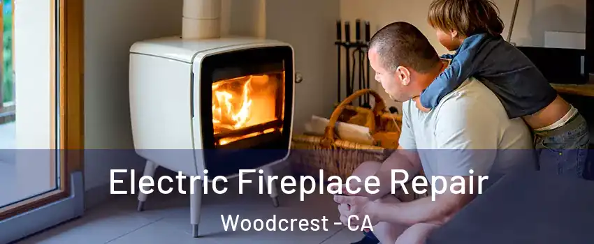  Electric Fireplace Repair Woodcrest - CA
