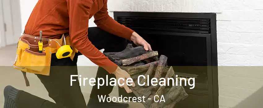  Fireplace Cleaning Woodcrest - CA