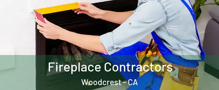  Fireplace Contractors Woodcrest - CA