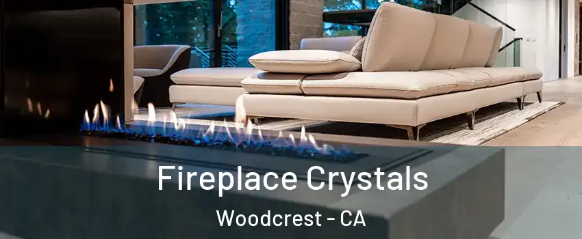  Fireplace Crystals Woodcrest - CA