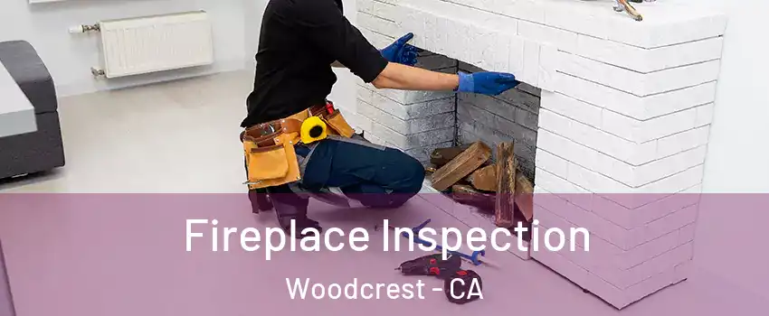  Fireplace Inspection Woodcrest - CA