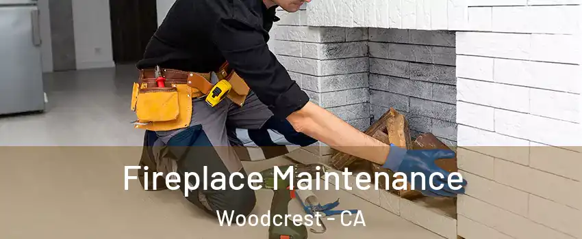  Fireplace Maintenance Woodcrest - CA