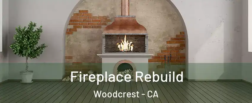  Fireplace Rebuild Woodcrest - CA