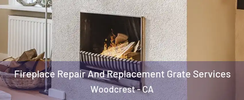  Fireplace Repair And Replacement Grate Services Woodcrest - CA