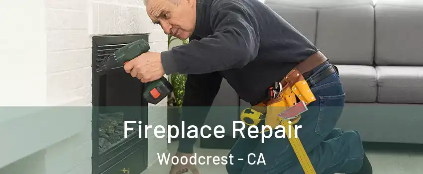  Fireplace Repair Woodcrest - CA
