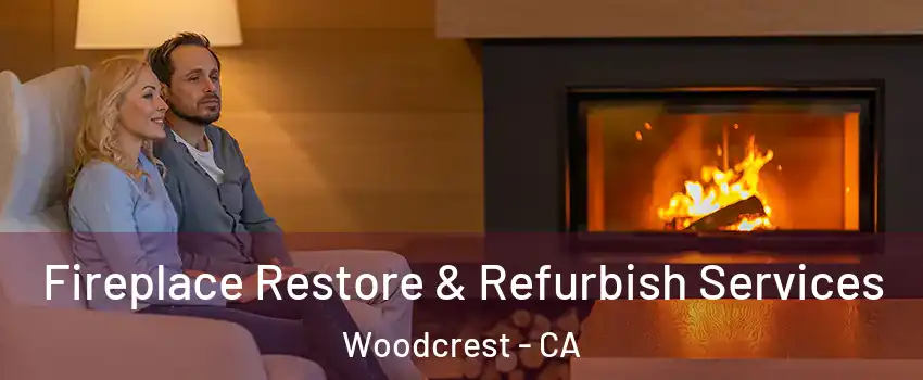  Fireplace Restore & Refurbish Services Woodcrest - CA