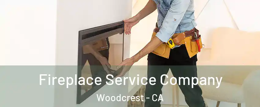  Fireplace Service Company Woodcrest - CA