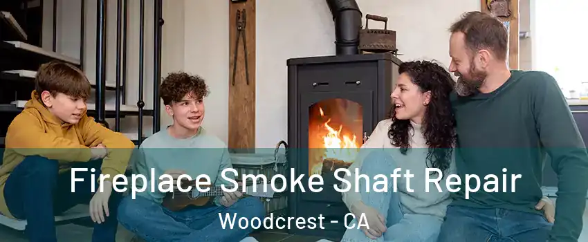  Fireplace Smoke Shaft Repair Woodcrest - CA