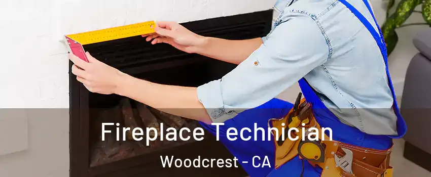  Fireplace Technician Woodcrest - CA