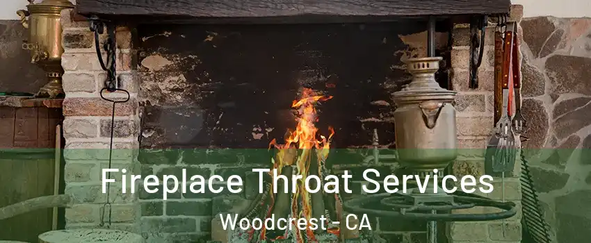  Fireplace Throat Services Woodcrest - CA
