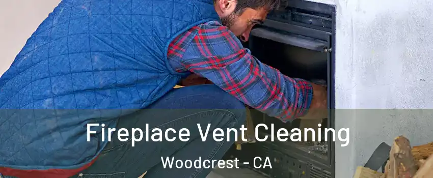  Fireplace Vent Cleaning Woodcrest - CA