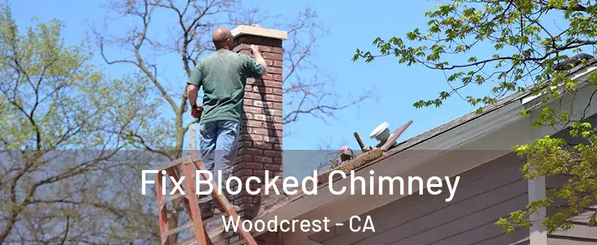  Fix Blocked Chimney Woodcrest - CA