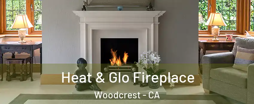  Heat & Glo Fireplace Woodcrest - CA
