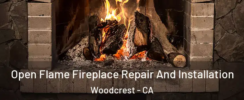  Open Flame Fireplace Repair And Installation Woodcrest - CA