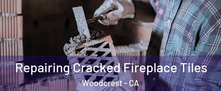  Repairing Cracked Fireplace Tiles Woodcrest - CA