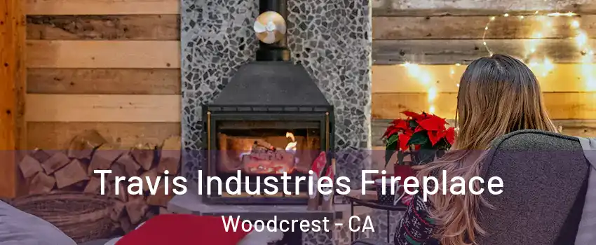  Travis Industries Fireplace Woodcrest - CA