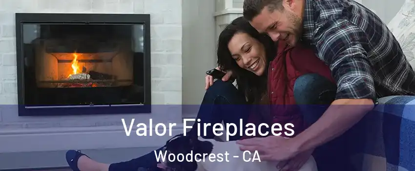  Valor Fireplaces Woodcrest - CA