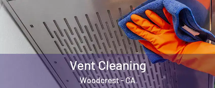  Vent Cleaning Woodcrest - CA