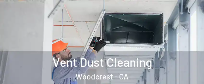  Vent Dust Cleaning Woodcrest - CA