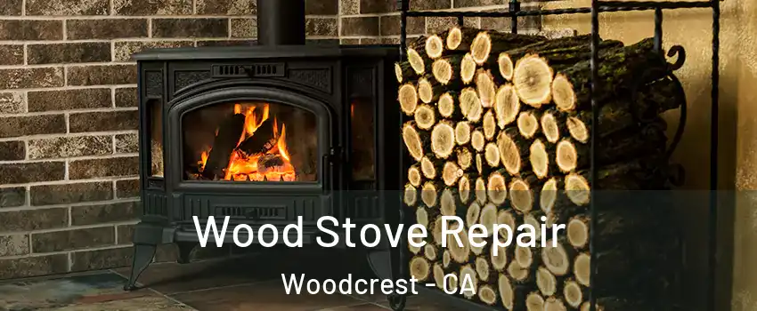  Wood Stove Repair Woodcrest - CA